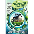 The Sustainable Living Book: Sustainable Living For beginners: tips and actionable steps to create a greener, more sustainable way of life. - Paperback