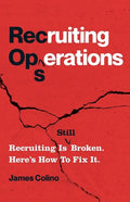 RecOps: Recruiting Is (Still) Broken. Here's How to Fix It. - Paperback