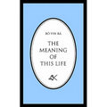 The Meaning of This Life - Paperback