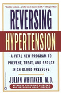 Reversing Hypertension: A Vital New Program to Prevent, Treat, and Reduce High Blood Pressure - Paperback
