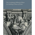 The Circulating Lifeblood of Ideas: Leo Steinberg's Library of Prints - Paperback