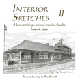 Interior Sketches II: More ramblings around Interior Alaska historic sites - Hardcover