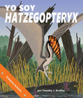 Yo Soy Hatzegopteryx: I Am Hatzegopteryx in Spanish - Paperback