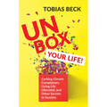 Unbox Your Life: Curbing Chronic Complainers, Living Life Liberated, and Other Secrets to Success (Positive Thinking Book, International Best Seller) - Paperback