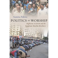 Politics as Worship: Righteous Activism and the Egyptian Muslim Brothers - Paperback