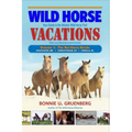 Wild Horse Vacations: Your Guide to the Atlantic Wild Horse Trail (With Local Attractions and Amenities) - Paperback