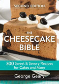 The Cheesecake Bible: 300 Sweet and Savory Recipes for Cakes and More - Paperback
