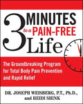 3 Minutes to a Pain-Free Life: The Groundbreaking Program for Total Body Pain Prevention and Rapid Relief - Paperback
