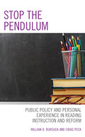 Stop the Pendulum: Public Policy and Personal Experience in Reading Instruction and Reform - Paperback