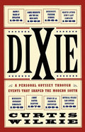 Dixie: A Personal Odyssey Through Events That Shaped the Modern South - Paperback
