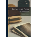 The Alpine Path: The Story of My Career - Paperback