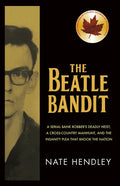 The Beatle Bandit: A Serial Bank Robber's Deadly Heist, a Cross-Country Manhunt, and the Insanity Plea That Shook the Nation - Paperback