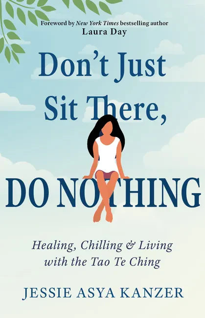 Don't Just Sit There, Do Nothing: Healing, Chilling, and Living with the Tao Te Ching - Paperback