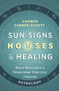 Sun Signs, Houses & Healing: Build Resilience and Transform Your Life Through Astrology - Paperback