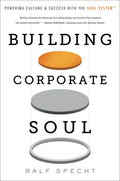 Building Corporate Soul: Powering Culture & Success with the Soul System(tm) - Hardcover