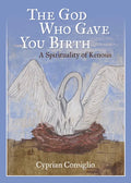 God Who Gave You Birth: A Spirituality of Kenosis - Paperback