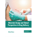 Materials Design and Clinical Perspectives in Drug Delivery - Hardcover