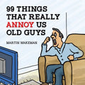 99 Things That Really Annoy Us Old Guys - Paperback
