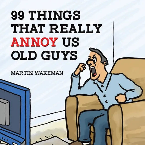 99 Things That Really Annoy Us Old Guys - Paperback