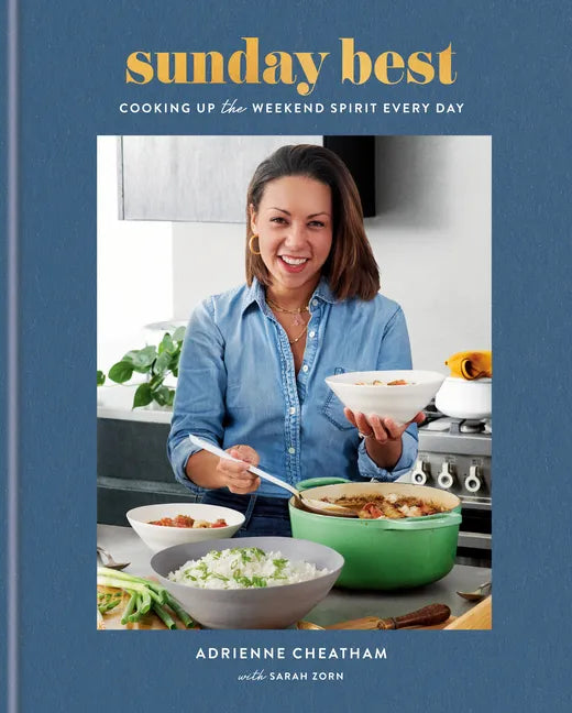 Sunday Best: Cooking Up the Weekend Spirit Every Day: A Cookbook - Hardcover