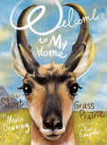 Welcome To My Home The Short Grass Prairie - Hardcover