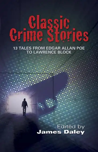 Classic Crime Stories: 13 Tales from Edgar Allan Poe to Lawrence Block - Paperback