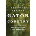 Gator Country: Deception, Danger, and Alligators in the Everglades - Paperback