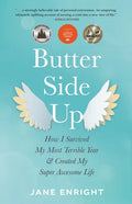 Butter-Side Up: How I Survived My Most Terrible Year and Created My Super Awesome Life - Paperback