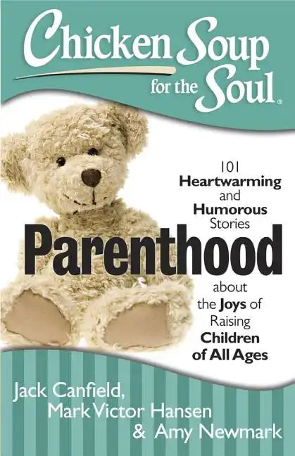 Parenthood: 101 Heartwarming and Humorous Stories about the Joys of Raising Children of All Ages - Paperback