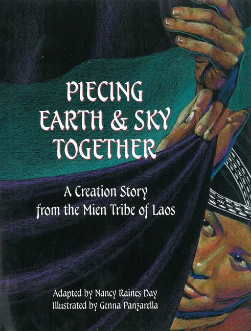Piecing Earth and Sky Together: A Creation Story from the Mien Tribe of Laos - Hardcover