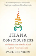Jhana Consciousness: Buddhist Meditation in the Age of Neuroscience - Paperback