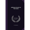 Arbitrary Arrests In The South - Hardcover