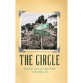 The Circle: Tales of Spring Lake Road Columbia, SC - Hardcover