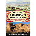 Making America's Public Lands: The Contested History of Conservation on Federal Lands - Paperback