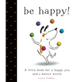 Be Happy!: A Little Book for a Happy You and a Better World - Hardcover