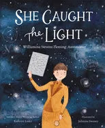 She Caught the Light: Williamina Stevens Fleming: Astronomer - Hardcover