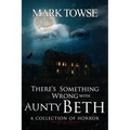 There's Something Wrong with Aunty Beth - Paperback