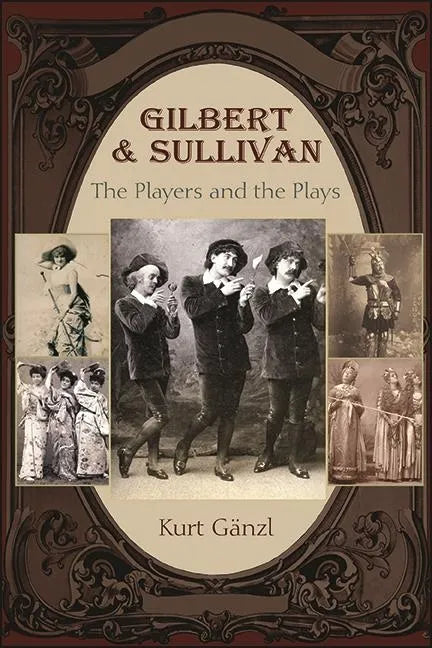 Gilbert and Sullivan: The Players and the Plays - Paperback