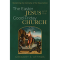 The Easter Jesus and the Good Friday Church - Paperback