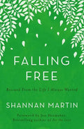Falling Free: Rescued from the Life I Always Wanted - Paperback