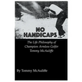 No Handicaps - The Life Philosophy of Champion Armless Golfer Tommy McAuliffe - Paperback