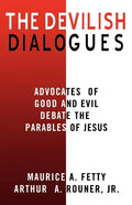 The Devilish Dialogues: Advocates for Good and Evil Debate the Parables of Jesus - Paperback