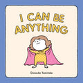 I Can Be Anything - Hardcover