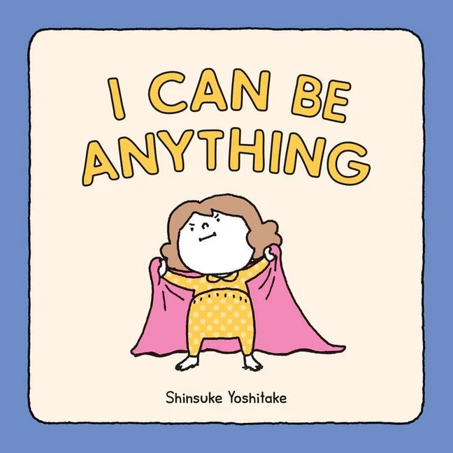 I Can Be Anything - Hardcover