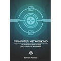 Computer Networking: An Introductory Guide for Complete Beginners - Paperback