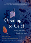 Opening to Grief: Finding Your Way from Loss to Peace - Paperback