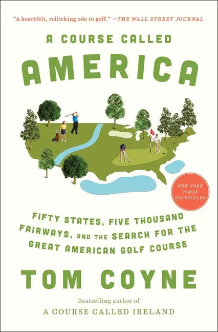 A Course Called America: Fifty States, Five Thousand Fairways, and the Search for the Great American Golf Course - Paperback