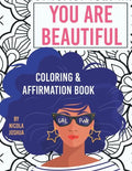 You Are Beautiful: Coloring & Affirmation Book: Relaxation, Encouragement, & Affirmations For Teen Girls: 48 Designs, Measures "8.5 x 11" - Paperback