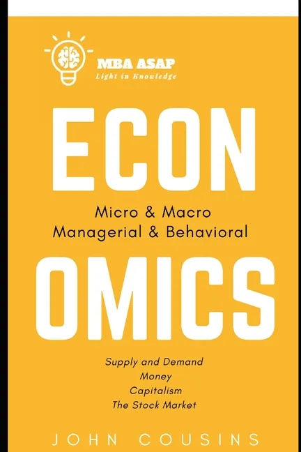 MBA ASAP Economics: Micro, Macro, Managerial, & Behavioral - Paperback