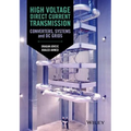 High Voltage Direct Current Transmission: Converters, Systems and DC Grids - Hardcover
